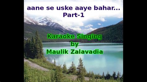 Aane Se Uske Aaye Bahar Part 1 - Karaoke singing by Maulik Zalavadia ...