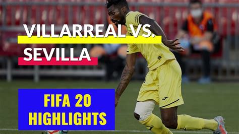 Fifa Daily Match Highlights Villarreal Vs Sevilla Spain La Liga