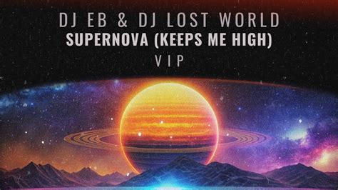 Dj Eb Dj Lost World Supernova Keeps Me High Vip Youtube