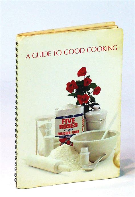 A Guide To Good Cooking Five Roses Flour Cookbook Cook Book By