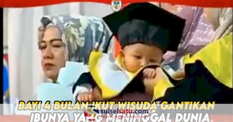 VIDEO Bayi 4 Bulan Ikut Wisuda Gantikan Ibunya Yang Meninggal Dunia