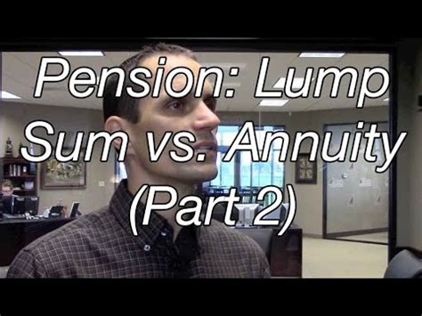 Pension Lump Sum Vs Annuity Part Youtube