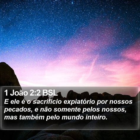 1 João 2 2 BSL E ele é o sacrifício expiatório por nossos