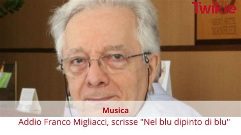 Addio Franco Migliacci Scrisse Nel Blu Dipinto Di Blu Twikie It