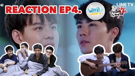 REACTION Why R U The series เพราะรกใชเปลา l EP 4 YouTube