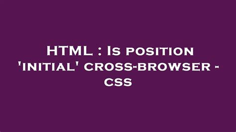 Html Is Position Initial Cross Browser Css Youtube