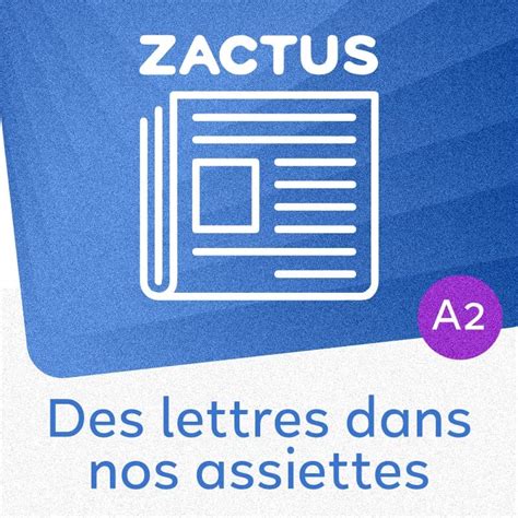 Zactus Des Lettres Dans Nos Assiettes A Les Zexperts Fle