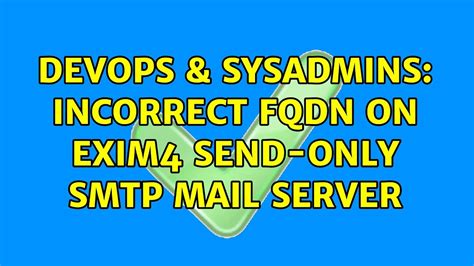 Devops Sysadmins Incorrect Fqdn On Exim Send Only Smtp Mail Server