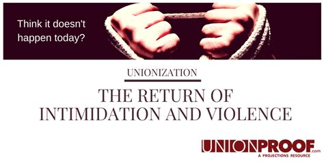 Unionization: The Return of Intimidation and Violence - UnionProof