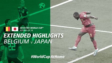 Belgium 3 2 Japan Extended Highlights 2018 FIFA World Cup YouTube