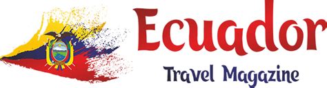 Ecuador Travel Magazine - Visit Ecuador