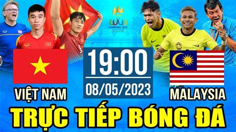 Trực Tiếp ViỆt Nam Vs Malaysia Trực Tiếp Bóng Đá Hôm Nay Sea Games