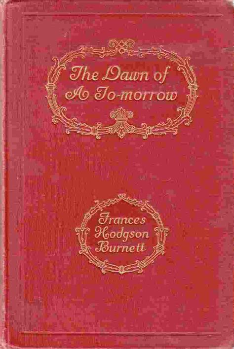 The Dawn Of A To Morrow By Burnett Frances Hodgson Very Good With No