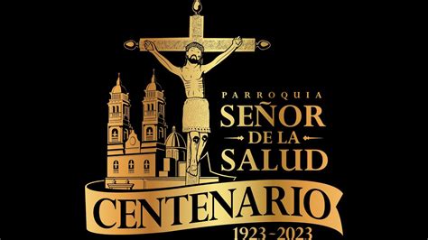 100 años de la erección canónica Parroquia del Señor de la salud