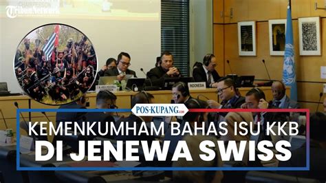 Kemenkumham Bahas Isu Kkb Papua Di Jenewa Swiss Youtube