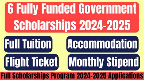 6 Fully Funded Government Scholarship Programs 2024 2025 For