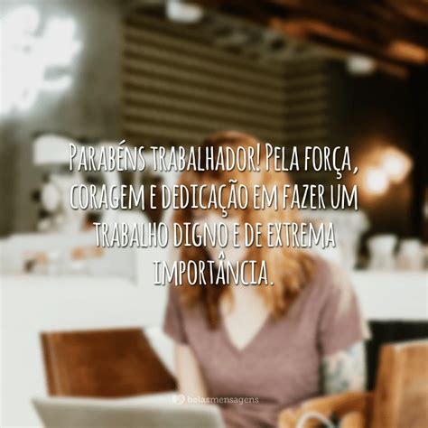 Frases De Trabalhador Que Fazem Valer Todo Seu Esfor O