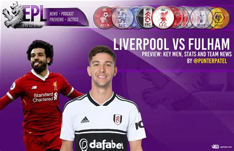 Liverpool Vs Fulham Preview | Team News, Stats & Key Men