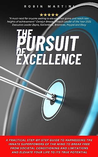 The Pursuit Of Excellence A Practical Step By Step Guide To Harnessing