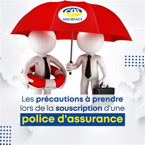 Les Précautions à Prendre Lors De La Souscription D’une Police D’assurance Cpa Assurance