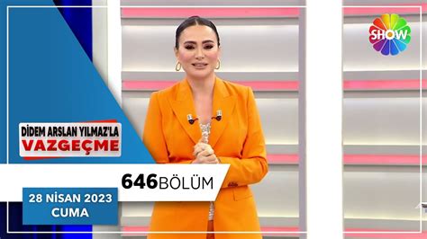 Didem Arslan Yılmaz la Vazgeçme 646 Bölüm 28 Nisan 2023 YouTube