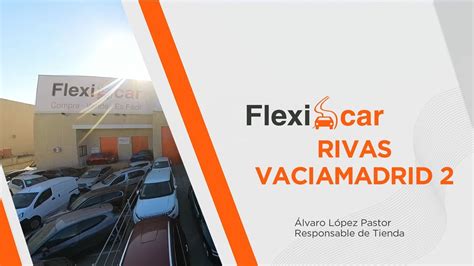 FLEXICAR RIVAS VACIAMADRID 2 conoce los coches de ocasión de su