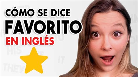 Cómo se DICE Favorito en Inglés PRONUNCIACIÓN YouTube