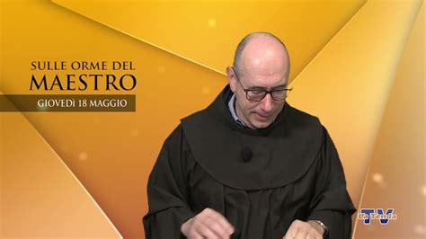 Sulle orme del Maestro Giovedì 18 maggio 2023 La Tenda TV