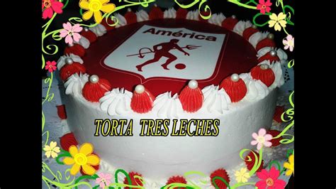 Torta Tres Leches Decorada Youtube