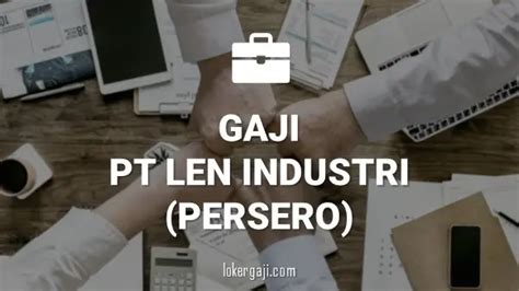 20 Info Gaji Di Pt Len Industri Persero Semua Posisi