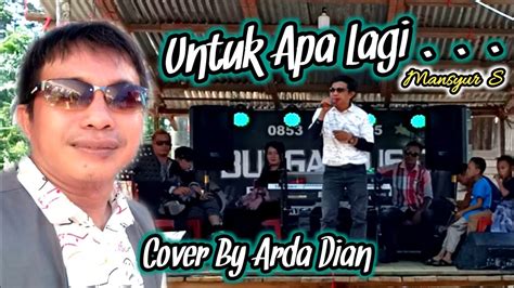 Untuk Apa Lagi Mansyur S Dangdut Cover By Arda Dian Bunga Music