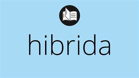 Que Significa Hibrida Hibrida Significado Hibrida Definici N Que