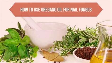 How To Use Oregano Oil For Toenail Fungus 4 Natural Treatments