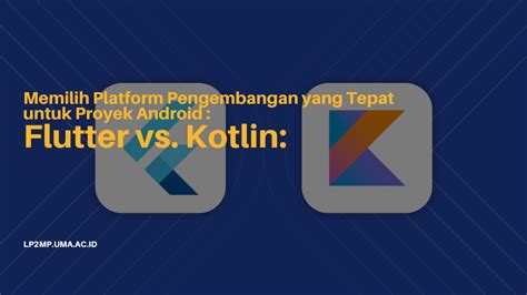 Flutter Vs Kotlin Memilih Platform Pengembangan Yang Tepat Untuk