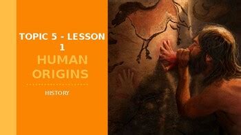 TOPIC 5 – LESSON 1 Human Origins by Capotita's Corner | TPT