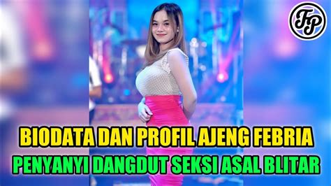 Biodata Dan Profil Ajeng Febria Penyanyi Dangdut Seksi Asal Blitar