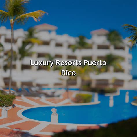 Best Luxury Resorts Puerto Rico - Krug 2023