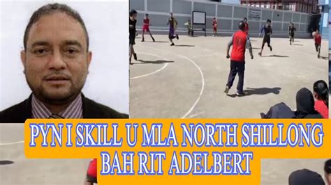 SAPHRIANG KA VIDEO PYN I SKILL U BAHRIT ADELBERT MLA NORTH SHILLONG