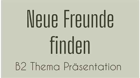 NEUE FREUNDE FINDEN B2 Thema Präsentation German Language