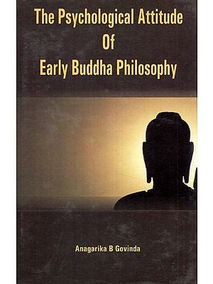 The Psychological Attitude Of Early Buddha Philosophy And Its