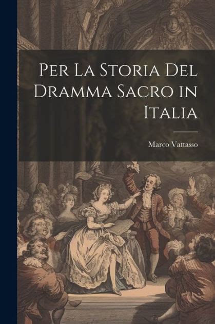 Per La Storia Del Dramma Sacro In Italia By Marco Vattasso