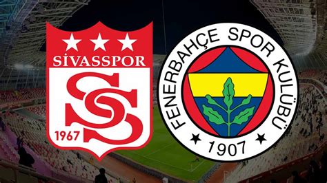 Süper Lig de 33 hafta Sivasspor Fenerbahçe Canlı anlatım Türkiye