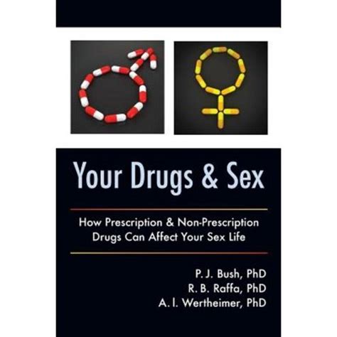 Your Drugs And Sex How Prescription Non Prescription Drugs Can