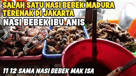 Salah Satu Nasi Bebek Madura Terenak Di Jakarta Nasi Bebek Ibu Anis