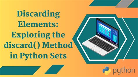 Discarding Elements Exploring The Discard Method In Python Sets Theeducationmachine