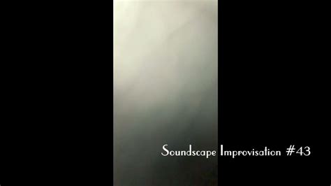 Soundscape Improvisation 43 Piano Improvisation Youtube