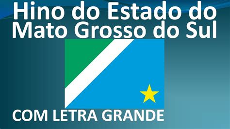 Hino Do Estado Do Mato Grosso Do Sul LETRA GRANDE YouTube