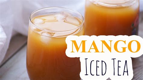 Mango Iced Tea Recipe Refreshing Mango Drink Recipe For Summer Youtube