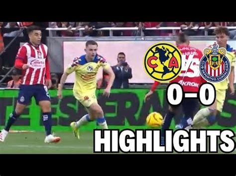 Am Rica Vs Chivas Resumen Highlights Goles Viral