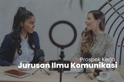 Jurusan Ilmu Komunikasi Info Kuliah Dan Prospek Kerja Reqrut Id